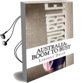 Australia: Boom to Bust: The Great Australian Credit & Property Bubble Audiobook download free by Mr Lindsay David