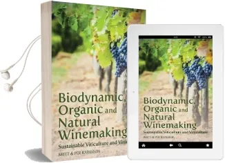 Biodynamic, Organic and Natural Winemaking: Sustainable Viticulture and Viniculture Audiobook download free by Britt Karlsson