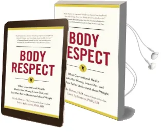 Body Respect: What Conventional Health Books get Wrong, Leave Out, and Just Plain Fail to Understand About Weight Audiobook download free by Linda Bacon
