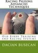 Audiobook Racing Pigeons Advanced Techniques: Old Birds Training amd Racing Systems author Dacian Busecan