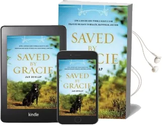 Saved by Gracie: How a Rough-And-Tumble Rescue dog Dragged me Back to Health, Happiness and god Audiobook download free by Janice Dunlap