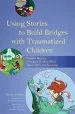 Audiobook Using Stories to Build Bridges With Traumatized Children: Creative Ideas for Therapy, Life Story Work, Direct Work and Parenting author Kim S. Golding