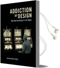 Addiction by Design: Machine Gambling in las Vegas Audiobook download free by Natasha Dow Schull
