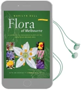 Flora of Melbourne: A Guide to the Indigenous Plants of the Greater Melbourne Area Audiobook download free by Marilyn Bull