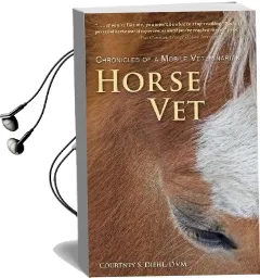 Horse vet: Chronicles of a Mobile Veterinarian Audiobook download free by Courtney S Diehl
