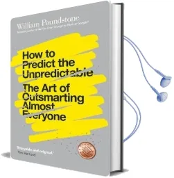 How to Predict the Unpredictable: The art of Outsmarting Almost Everyone Audiobook download free by William Poundstone