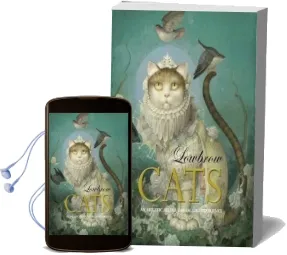 Lowbrow Cats: 'An Artistic, Feline, Dreamlike Experience' Audiobook download free by Rakel Valesco