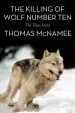 Audiobook The Killing of Wolf Number ten: The True Story author Thomas Mcnamee