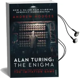 Alan Turing: The Enigma: The Book That Inspired the Film the Imitation Game Audiobook download free by Andrew Hodges