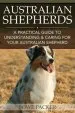 Audiobook Australian Shepherds: A Practical Guide to Understanding & Caring for Your Australian Shepherd author Bowe Packer