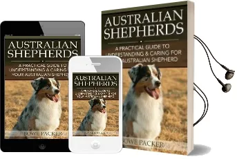 Australian Shepherds: A Practical Guide to Understanding & Caring for Your Australian Shepherd Audiobook download free by Bowe Packer