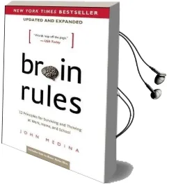 Brain Rules (Updated and Expanded): 12 Principles for Surviving and Thriving at Work, Home, and School Audiobook download free by John Medina