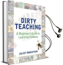Dirty Teaching: A Beginner'S Guide to Learning Outdoors Audiobook download free by Juliet Robertson