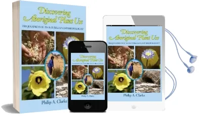 Discovering Aboriginal Plant use: The Journeys of an Australian Anthropologist Audiobook download free by Philip A. Clarke