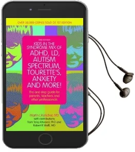 Kids in the Syndrome mix of Adhd, ld, Autism Spectrum, Tourette'S, Anxiety, and More!: The One-Stop Guide for Parents, Teachers, and Other Professionals Audiobook download free by Martin L. Kutscher