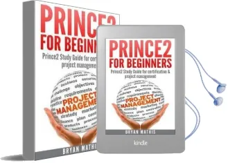 Prince2 for Beginners: Prince2 Self Study for Certification & Project Management Audiobook download free by Bryan Mathis