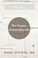Audiobook The Trauma of Everyday Life author Dr Mark Epstein