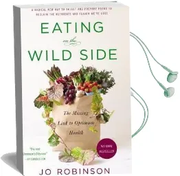 Eating on the Wild Side: The Missing Link to Optimum Health Audiobook download free by Jo Robinson