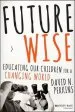Audiobook Future Wise: Educating our Children for a Changing World author David Perkins