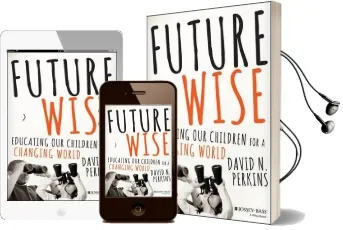 Future Wise: Educating our Children for a Changing World Audiobook download free by David Perkins