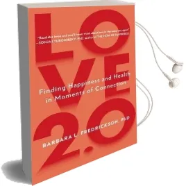Love 2.0: Finding Happiness and Health in Moments of Connection Audiobook download free by Barbara L. Fredrickson