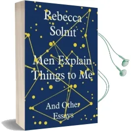 Men Explain Things to me: And Other Essays Audiobook download free by Rebecca Solnit