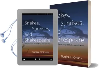 Snakes, Sunrises, and Shakespeare: How Evolution Shapes our Loves and Fears Audiobook download free by Gordon H. Orians