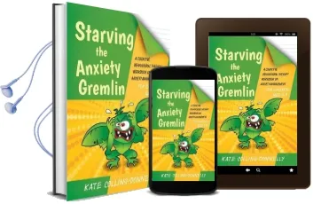 Starving the Anxiety Gremlin for Children Aged 5-9: A Cognitive Behavioural Therapy Workbook on Anxiety Management Audiobook download free by Kate Collins Donnelly