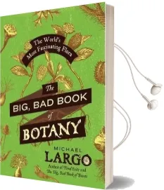 The Big, bad Book of Botany: The World'S Most Fascinating Flora Audiobook download free by Michael Largo