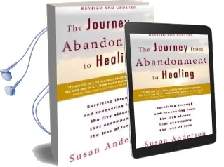 The Journey From Abandonment to Healing: Revised and Updated: Surviving Through and Recovering From the Five Stages That Accompany the Loss of Love Audiobook download free by Susan Anderson