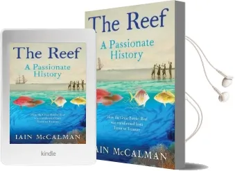 The Reef: The Great Barrier Reef From Captain Cook to Climate Change Audiobook download free by Iain Mccalman