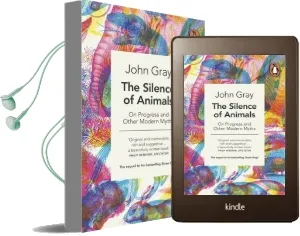 The Silence of Animals: On Progress and Other Modern Myths Audiobook download free by John Gray