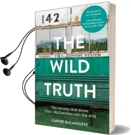 The Wild Truth: The Secrets That Drove Chris Mccandless Into the Wild Audiobook download free by Carine Mccandless