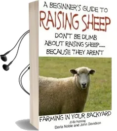 A Beginner'S Guide to Raising Sheep - Don'T be Dumb About Raising Sheep...Because They Aren'T Audiobook download free by Darla Noble