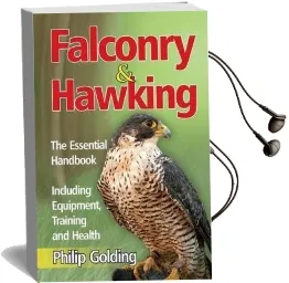 Falconry & Hawking - the Essential Handbook - Including Equipment, Training and Health Audiobook download free by Philip Golding