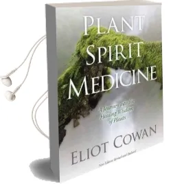 Plant Spirit Medicine: A Journey Into the Healing Wisdom of Plants Audiobook download free by Eliot Cowan
