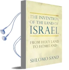 The Invention of the Land of Israel: From Holy Land to Homeland Audiobook download free by Shlomo Sand