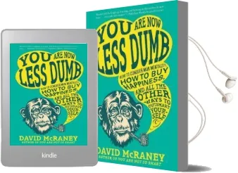 You are now Less Dumb: How to Conquer mob Mentality, how to buy Happiness, and all the Other Ways to Outsmart Yourself Audiobook download free by David Mcraney