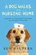 Audiobook A dog Walks Into a Nursing Home: Lessons in the Good Life From an Unlikely Teacher author Sue Halpern