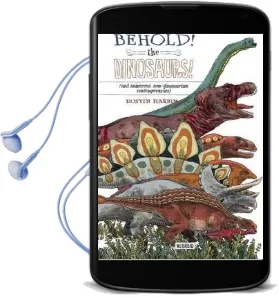 Behold, the Dinosaurs! Audiobook download free by Dustin Harbin