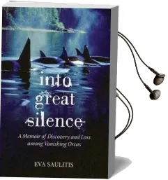 Into Great Silence Audiobook download free by Eva Saulitis