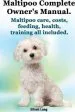 Audiobook Maltipoo Complete Owner'S Manual. Maltipoos Facts and Information. Maltipoo Care, Costs, Feeding, Health, Training all Included. author Elliott Lang
