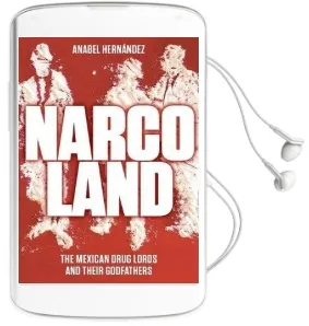 Narcoland: The Mexican Drug Lords and Their Godfathers Audiobook download free by Anabel Hernandez
