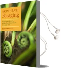 Northeast Foraging: 120 Wild and Flavorful Edibles From Beach Plums to Wineberries Audiobook download free by Leda Meredith