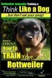 Audiobook Rottweiler, Rottweiler Training a: Think Like a Dog, but Don'T eat Yuor Poop!: Here'S Exactly how to Train Your Rottweiler author Mr Paul Allen Pearce