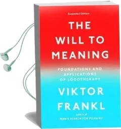 The Will to Meaning: Foundations and Applications of Logotherapy Audiobook download free by Viktor E Frankl
