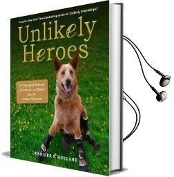 Unlikely Heroes: 37 Inspiring Stories of Courage and Heart From the Animal Kingdom Audiobook download free by Workman Publishing
