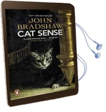 Cat Sense: The Feline Enigma Revealed Audiobook download free by John W. S. Bradshaw