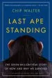 Audiobook Last ape Standing: The Seven-Million-Year Story of how and why we Survived author Chip Walter