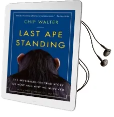 Last ape Standing: The Seven-Million-Year Story of how and why we Survived Audiobook download free by Chip Walter